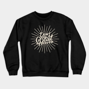 Don't Get Lost In Heaven Crewneck Sweatshirt